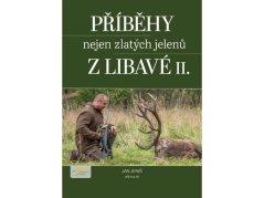 Příběhy nejen zlatých jelenů z Libavé II.
