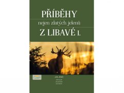 Příběhy nejen zlatých jelenů z Libavé I.